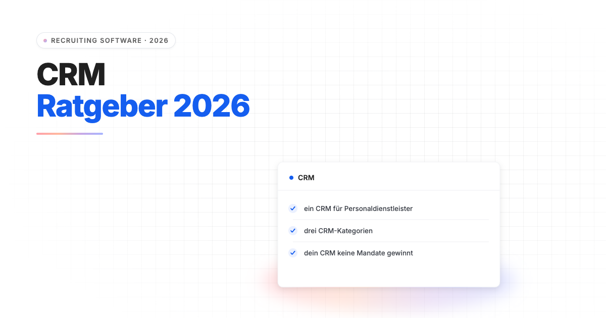 CRM für Personaldienstleister: Warum dein CRM keine Mandate gewinnt