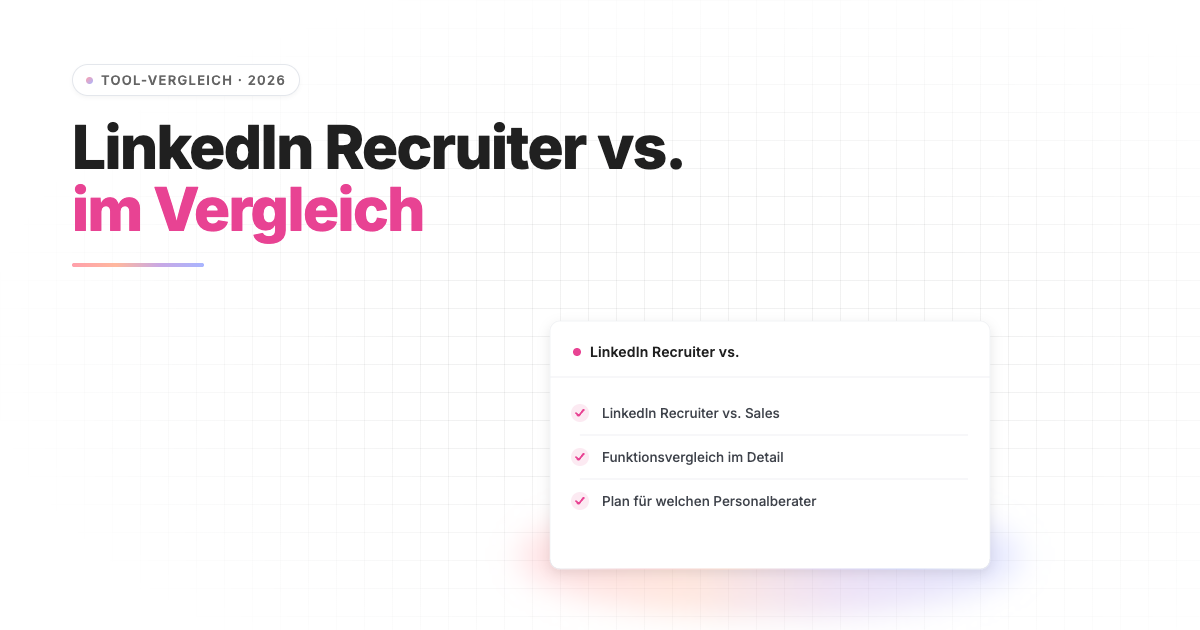 LinkedIn Recruiter vs. Sales Navigator 2026 — Vergleich für Personalberater